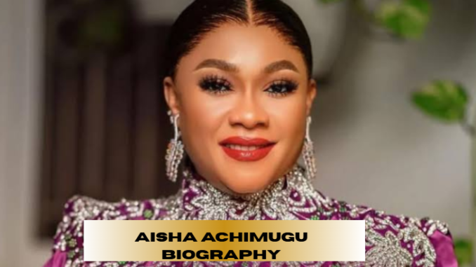 aisha achimugu biography