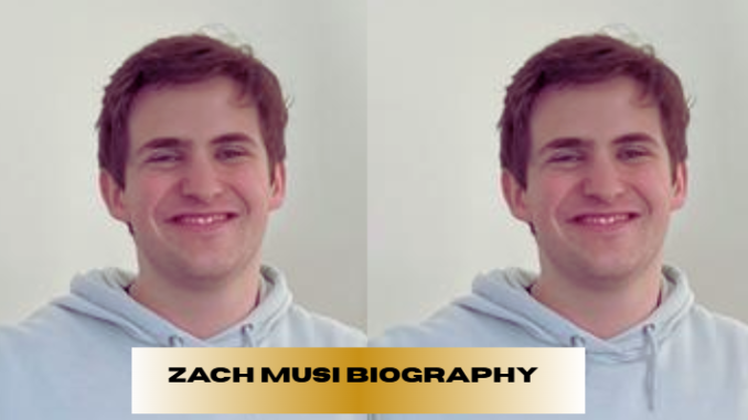 zach musi biography